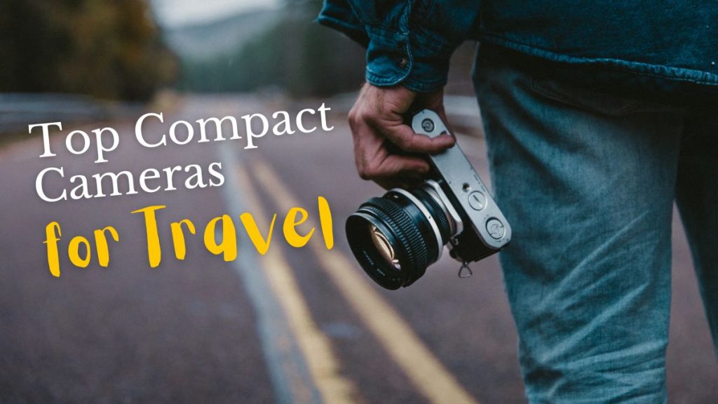 Top Compact Cameras for Travel